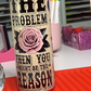 If I’m the problem 20 oz Tumbler