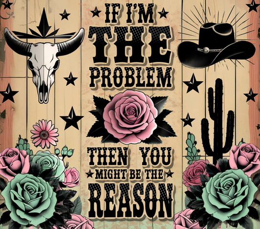 You Might Be The Reason 20 oz Tumbler Sublimation Transfer